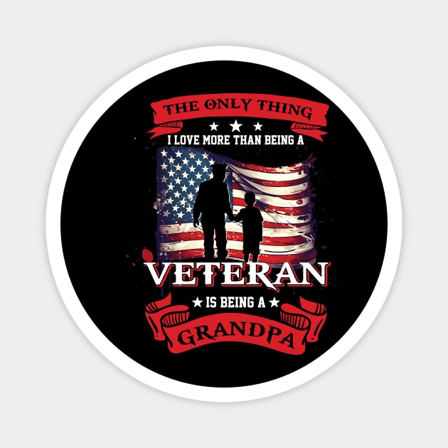 Veteran The Only Thing I Love More Than Being A Veteran Is Being A Grandpa Magnet by ladonna marchand